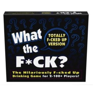 WHAT THE FUCK THE TOTALLY F@#KED UP VERSION