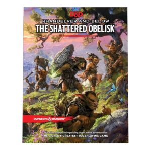 DUNGEONS & DRAGONS PHANDELVER AND BELOW: THE SHATTERED OBELISK